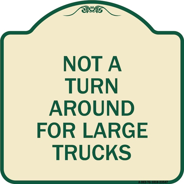 Not A Turn Around for Large Trucks Heavy-Gauge Aluminum Architectural Sign, 18" x 18", TG-1818-23547